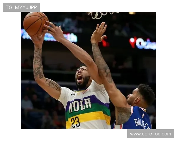 扎伊恩篮下强攻效率提升显著，助鹈鹕核心地位稳固